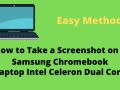 How to Take a Screenshot on a Samsung Chromebook Laptop Intel Celeron Dual Core