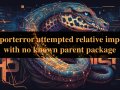 ImportError: attempted relative import with no known parent package in Python 3