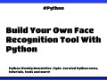 ? Python Weekly #379: Build Your Own Face Recognition Tool With Python