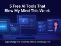 8 Free AI Tools That Blew My Mind This Week (And Why You Should Try Them Too)