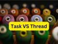 Software Interview Question: Task VS Thread In .NET