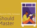 7 Essential HTML Techniques Every Developer Should Master in 2025
