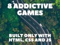 8 Addictive Games Built Only with HTML, CSS, and JavaScript ?✨