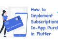How to Implement Subscriptions In-App Purchase in Flutter