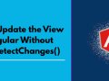 How to Update the View in Angular Without Using detectChanges()