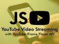 How to Stream a YouTube Video with JavaScript: Basics and Beyond
