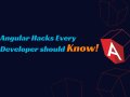 Angular Hacks Every Developer Should Know