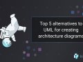 Top 5 alternatives to UML for creating architecture diagrams