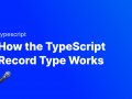 How the TypeScript Record Type Works