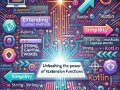 Unleashing the Power of Kotlin Extension Functions: Simplify, Extend, and Elevate Your Code