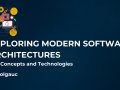 Exploring Modern Software Architectures: Key Concepts and Technologies