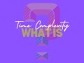 What is Time Complexity — Understanding in Simple