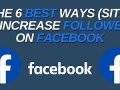 The 6 best ways (site) to increase followers on Facebook