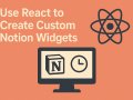 Use React to Create Custom Notion Widgets
