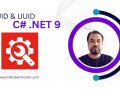 GUID vs. UUID in C# .NET9: Everything You Need to Know