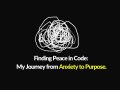 Finding Peace in Code: My Journey from Anxiety to Purpose.