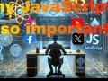 The importance of JavaScript