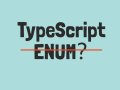 Do Not Use TypeScript Enum?