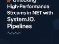 ? Unlocking High-Performance Streams in .NET with System.IO.Pipelines