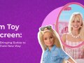 From Toy to Screen: How AI is Bringing Barbie to Life in a Whole New Way