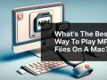 What’s the best way to play MP4 files on a Mac?