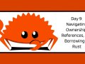 Day 9: Navigating Ownership, References, and Borrowing in Rust ?