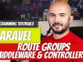 Laravel — P54: Route Groups — Middleware and Controllers