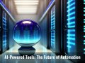 AI-Powered Tools: The Future of Automation