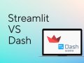 Python’s Streamlit vs. Dash: Building Stunning Data Dashboards
