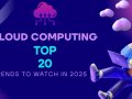 Top 20 Cloud Computing Trends to Watch in 2025