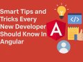 Smart Tips and Tricks Every New Developer Should Know in Angular