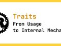 Traits in Rust Explained: From Usage to Internal Mechanics