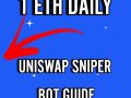 UNISWAP SNIPER BOT GUIDE: How to make up to 1 ETH daily with sniper bot?