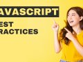 JavaScript Best Practices: Write Better Code By Following These 10 Principles