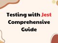 Testing with Jest: Comprehensive Guide