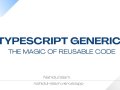 Understanding Generics in TypeScript: The Ultimate Guide to Reusable Code