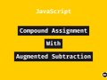 Streamlining Your Code: Mastering Compound Assignment with Augmented Subtraction