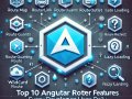 Top 10 Features Of Angular Router That Every Developer Uses Daily