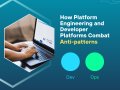 Taming DevOps Chaos: How Platform Engineering and Developer Platforms Combat Anti-patterns
