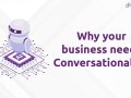 What is Conversational AI and Why your Business needs it?