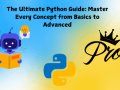 The Ultimate Python Guide: Master Every Concept from Basics to Advanced