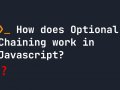 How Does Optional Chaining Work in JavaScript?