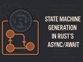 State Machine Generation in Rust’s async/await