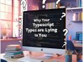 Why Your TypeScript Types Are Lying to You