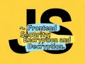 ? Frontend Security: Mastering Encryption and Decryption Techniques