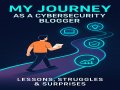 I Built a Blog to Teach Cybersecurity-Here’s What I’ve Learned So Far
