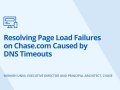 Resolving Page Load Failures on Chase.com Caused by DNS Timeouts