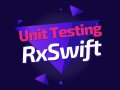 RxSwift Unit Testing Explained in 3 Minutes
