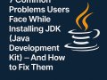 7 Common Problems Users Face While Installing JDK (Java Development Kit) – And How to Fix Them
