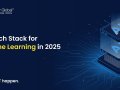 Top Tech Stack for Machine Learning in 2025